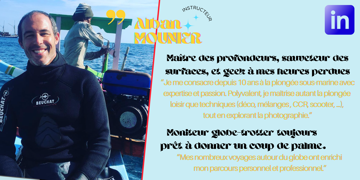 Alban Mounier - Maitre des profondeurs, sauveteur des surfaces et geek a mes heures perdues, Moniteur globe-trotter toujours prêt à donner un coup de palme.
